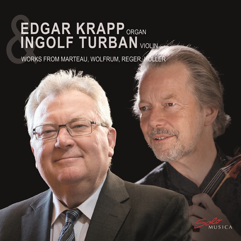 Krapp & Turban – Works for Organ and Violin by Marteau, Wolfrum, Reger, Höller
