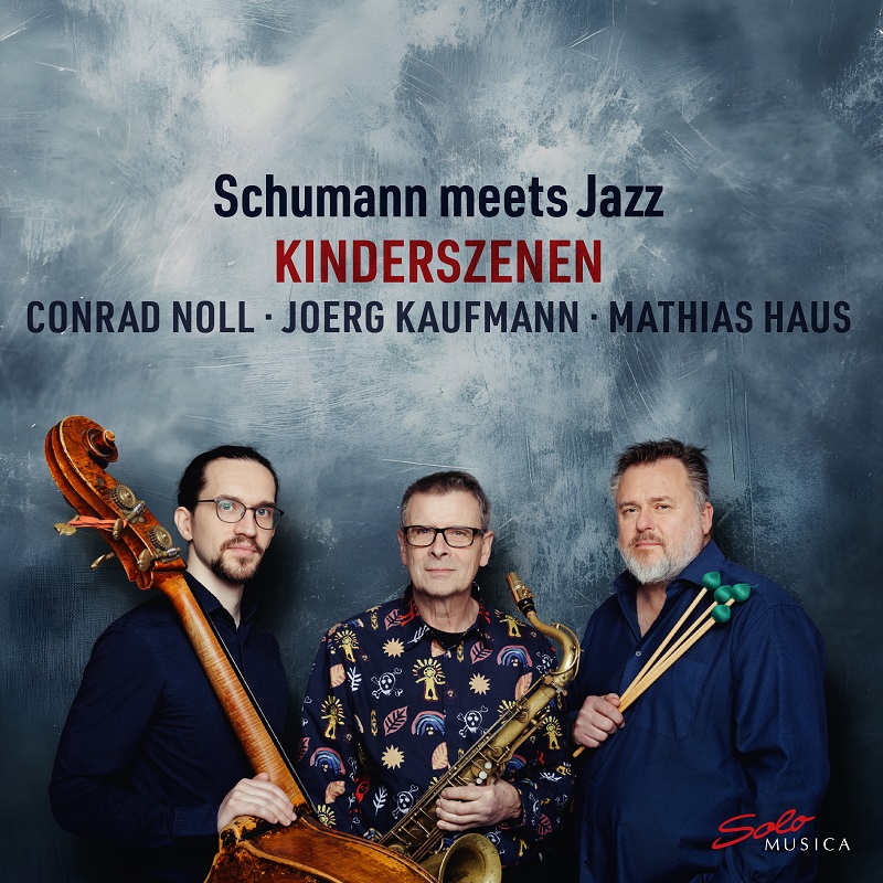 Conrad Noll, Jörg Kaufmann, Mathias Haus – Kinderszenen. Schumann meets Jazz