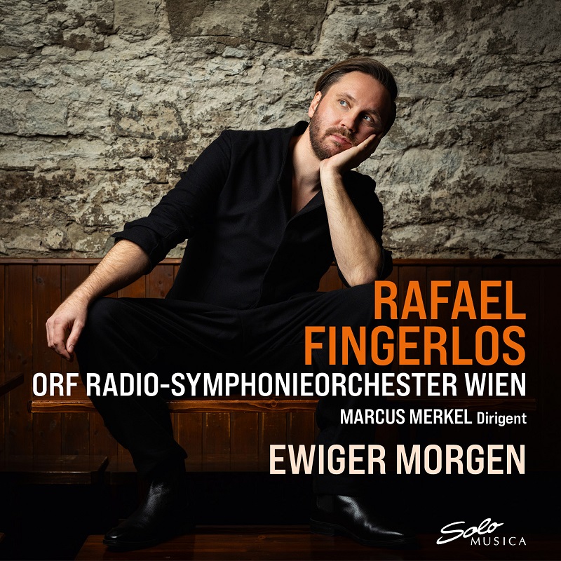Rafael Fingerlos und ORF Radio-Symphonieorchester Wien – Ewiger Morgen